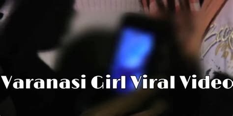 Netizens Outraged As Varanasi Girl Viral Video Sparks Controversy Download Link Sought After