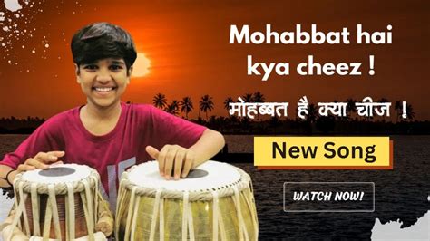 S0ng Mohabbat Hai Kya Cheez By Mani Dharamkot Official Youtube