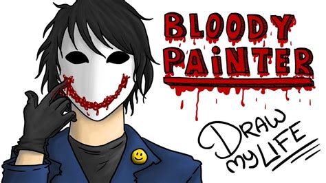 Bloody Painter Draw My Life Creepypasta
