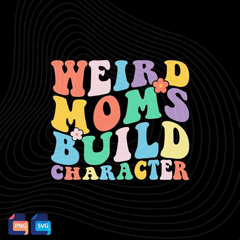 Weird Moms Build Character Svg Png Retro Groovy Weird Moms Build Character Mother S Day Svg