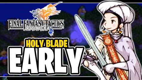 Excalibur Final Fantasy Tactics Advance How To Get Holy Blade Early