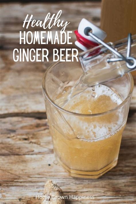 Healthy Homemade Ginger Beer With A Ginger Bug Recipe Home Grown
