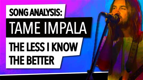 Songwriting Analysis Tame Impala The Less I Know The Better Youtube