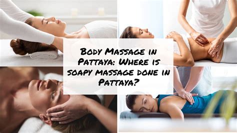 Body Massage In Pattaya Where Is Soapy Massage Done In Pattaya
