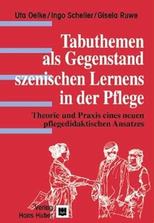 Tabuthemen Als Gegenstand Szenischen Lernens In Der Pflege Theorie Und