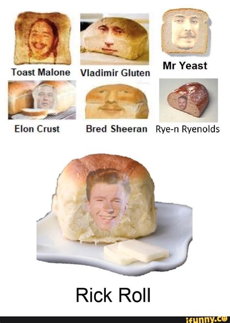 Elon Crust Bred Sheeran Rye N Ryenolds Rick Roll Ifunny