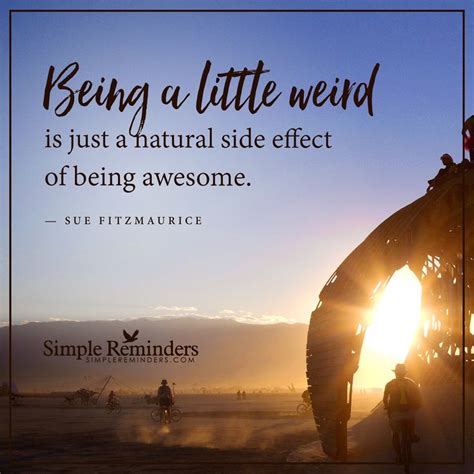 Being weird | Simple reminders, Interesting quotes, You are awesome