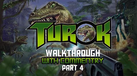 Turok Walkthrough With Commentary Part 4 Youtube