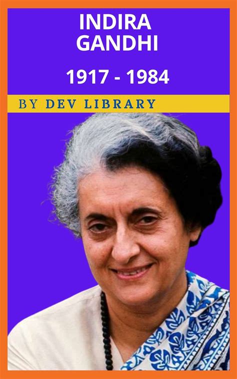 biography of indira gandhi the first female prime minister of india dev library