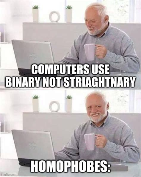 Its Binary Not Straighnary Imgflip