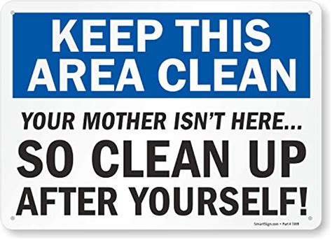 Smartsign Keep This Area Clean Your Mother Isnt Here So Clean Up