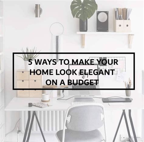 5 Ways To Make Your Home Look Elegant On A Budget Blo