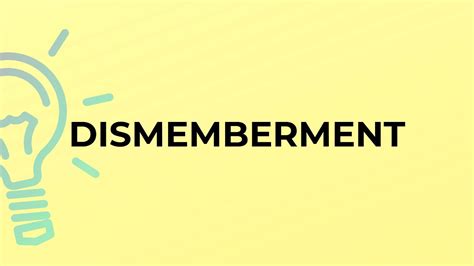 What Is The Meaning Of The Word Dismemberment Youtube