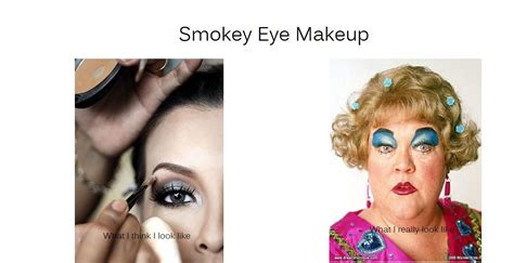 Smokey Eye Makeup What I Think I Look Like Bahahahaha Smokey Eye