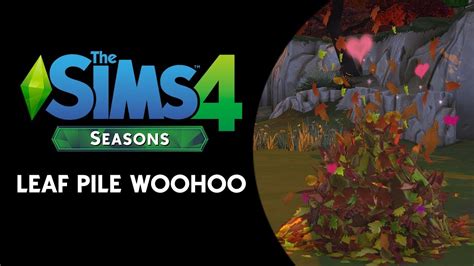 The Sims 4 Seasons Leaf Pile Woohoo Youtube
