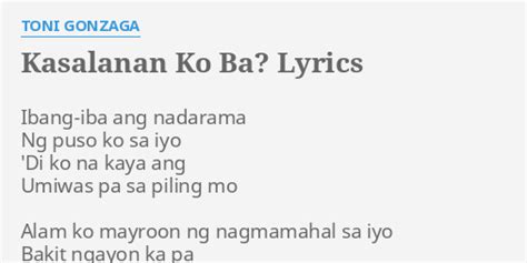 Kasalanan Ko Ba Lyrics By Toni Gonzaga Ibang Iba Ang Nadarama Ng