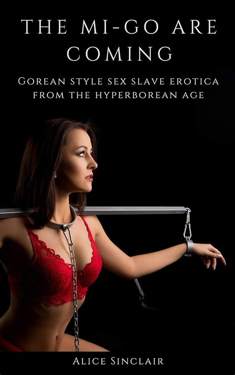 The Mi Go Are Coming Gorean Style Sex Slave Erotica From The
