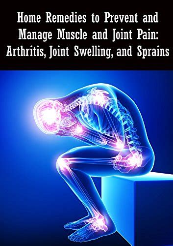 Home Remedies To Prevent And Manage Muscle And Joint Pain Arthritis