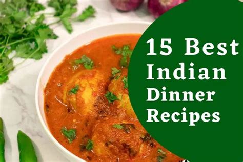 15 Best Indian Dinner Recipes Easy Indian Recipes