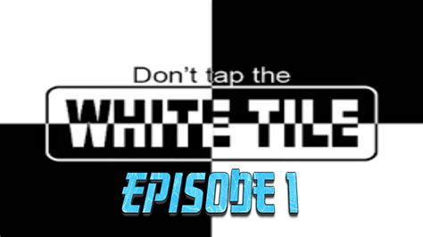 Dont Tap The White Tile YouTube
