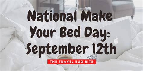 National Make Your Bed Day September 12th The Travel Bug Bite