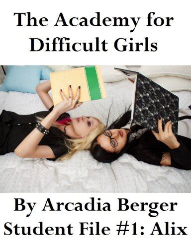 The Academy For Difficult Girls Kindle Edition By Berger Arcadia
