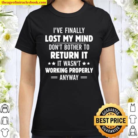 Ive Finally Lost My Mind Dont Bother To Return It Limited Shirt