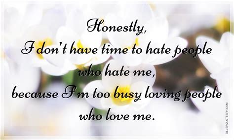 Honestly I Dont Have Time To Hate People Who Hate Me Silver Quotes