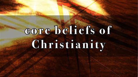 Core Beliefs Of Christianity Part 1 Youtube
