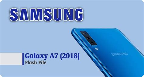 Samsung Galaxy A7 2018 Pie 9 Stock Romflash File For All Model