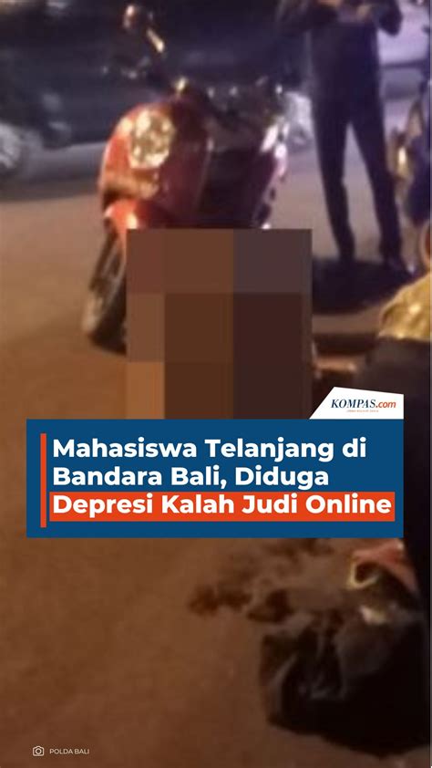Mahasiswa Telanjang Di Bandara Bali Diduga Depresi Kalah Judi Online
