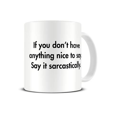 If You Dont Have Anything Nice To Say Funny Sarcastic T Mug