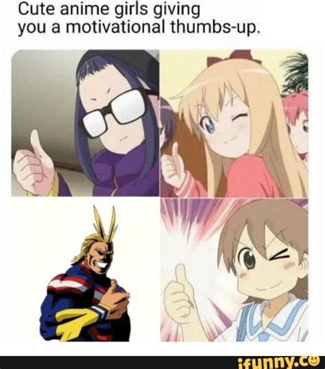 Cute Anime Girls Giving You A Motivational Thumbs Up Anime Memes