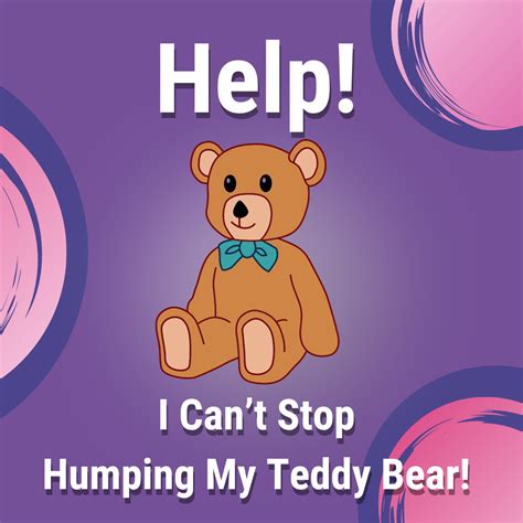 Help I Can T Stop Humping My Teddy Bear Sexual Health Alliance