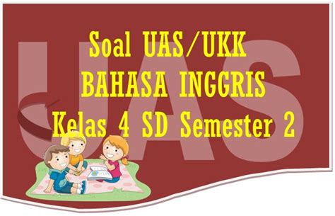 Jawaban a, c, d, dan e tidak bisa diikuti oleh bentuk infinitive (to + v1). Soal UAS/UKK Bahasa Inggris Kelas 4 SD Semester 2 dan ...