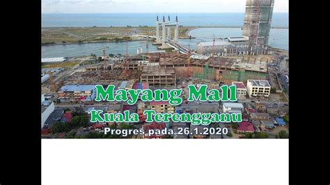 26 Jan2020 Perkembangan Di Mayang Mall Sogo Kuala Terengganu Youtube