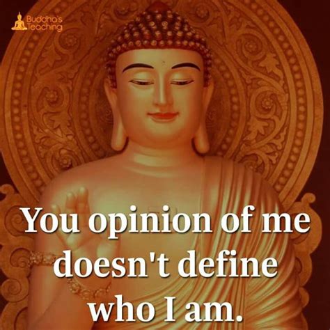 Your Opinion On Me Doesnt Define Who I Am Buddha Quote Buddha