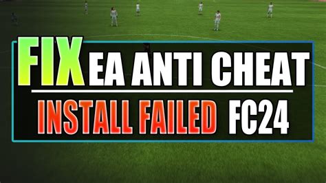 FIX EA FC EA Anti Cheat Install Failed Error YouTube