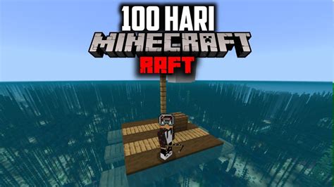 100 Hari Di Minecraft Raft YouTube