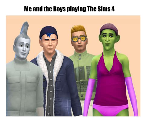 So I Tried To Make The Me And The Boys Meme In The Sims 4 Today Its