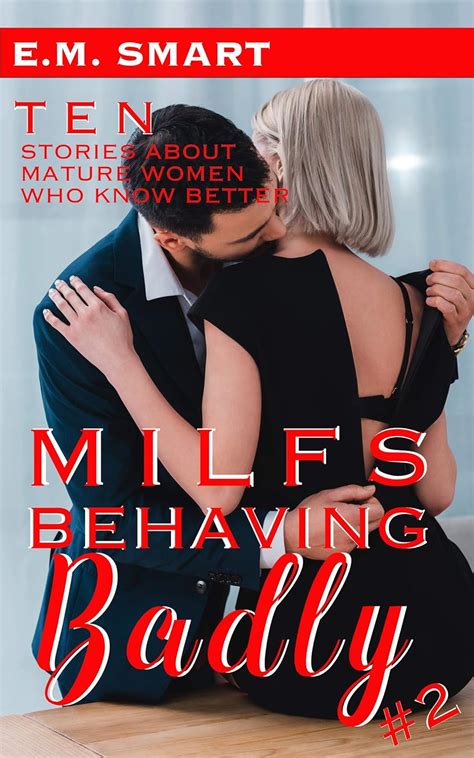Milfs Behaving Badly Ten Stories About Mature Women Who Know Better