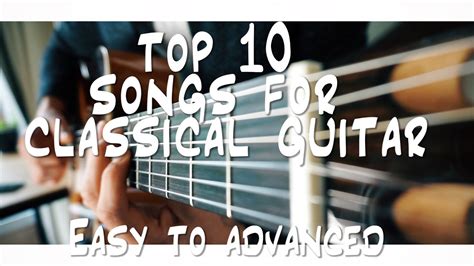 10 best guitar songs of march 2021. TOP 10 songs for CLASSICAL guitar you should know! - YouTube