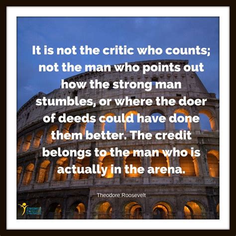 It Is Not The Critic Who Counts Not The Man Who Points Out How The