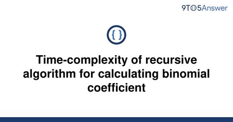Solved Time Complexity Of Recursive Algorithm For 9to5answer
