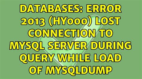 Cómo Solucionar El Error Lost Connection To Mysql Server During Query