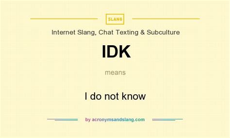 Idk I Do Not Know In Internet Slang Chat Texting And Subculture By