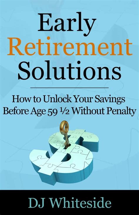 Unlock Your Retirement Savings Before Age 59 12 To Retire Early