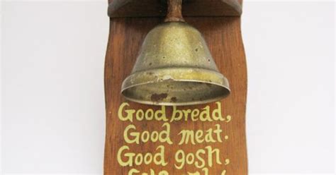 Good Bread Good Meat Good Gosh Lets Eat 1960s 1970s Dinner Bell And