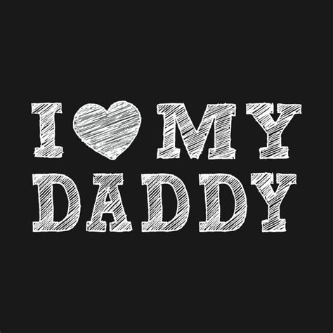 I love my daddy  Dad  TShirt  TeePublic
