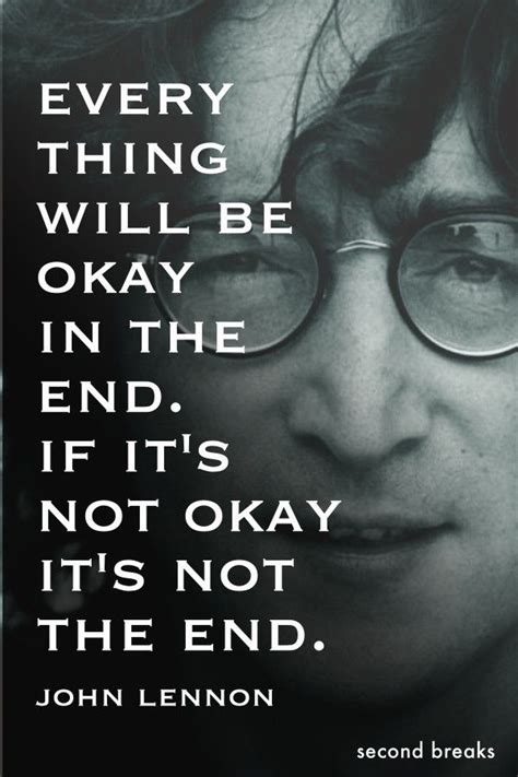 John Lennon Everything Will Be Okay In The End Words Wise Words